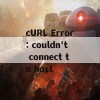 cURL Error: couldn't connect to host